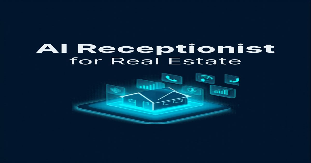 AI Receptionist for Real Estate: Transform Your Property Business in 2026